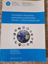 kniha Teoretická a filozofická východiska problematiky menšin v ošetřovatelské péči , Zdravotně sociální fakulta Jihočeské univerzity v Českých Budějovicích 2017
