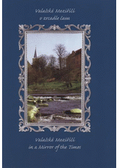 kniha Valašské Meziříčí v zrcadle času = Valašské Meziříčí in a mirror of the times, Valašské Athény 2008