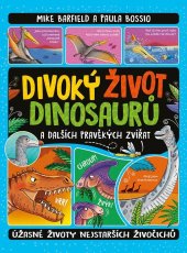 kniha Divoký život dinosaurů Úžasné životy nejstarších živočichů, Bookmedia 2025