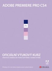 kniha Adobe Premiere Pro CS4 oficiální výukový kurz, CPress 2009