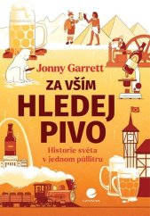 kniha Za vším hledej pivo Historie světa v jednom půllitru, Grada 2026