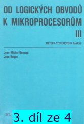 kniha Od logických obvodů k mikroprocesorům Díl 3, - Metody systémového návrhu - vysokošk. příručka pro vys. školy techn. směru., SNTL 1984