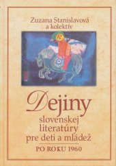 kniha Dejiny slovenskej literatúry pre deti a mládež po roku 1960, Literárně informačné centrum 2010