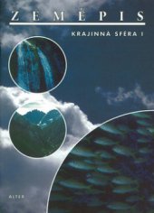 kniha Zeměpis pro 6. ročník ZŠ a nižší ročníky víceletých gymnázií. Krajinná sféra I - Krajinná sféra, Alter 1998