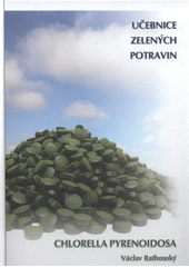kniha Chlorella pyrenoidosa učebnice zelených potravin, Green Ways 2008