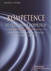 kniha Kompetence ve vzdělávání dospělých pedagogické, andragogické a sociální aspekty, Univerzita Jana Amose Komenského 2010