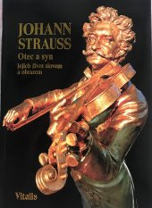kniha Johann Strauss Otec a syn jejich život slovem a obrazem, Vitalis 2019