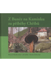 kniha Z Bunče na Kamínku za příběhy Chřibů, Rudolf Jelínek 2009