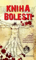 kniha Kniha bolesti To nejlepší z českého a slovenského pochmurného undergroundu, Artis omnis 2013