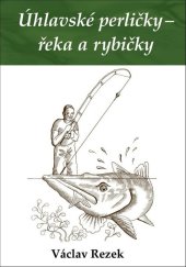 kniha Úhlavské perličky – řeka a rybičky, Klika 2021