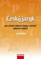 kniha Český jazyk pro SOŠ a SOU - učebnice, Fraus 2013