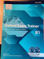 kniha OXFORD EXAM TRAINER B1 - Teacher´s Guide Příprava k maturitní zkoušce z angličtiny, Oxford 2019