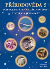 kniha Přírodověda 5 Učebnice pro 5. ročník Člověk a jeho svět, Nakladatelství Nová škola Brno 2025