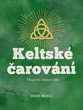 kniha Keltské čarování Magická cesta k síle, Bookmedia 2024