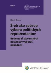 kniha Žreb ako spôsob výberu politických reprezentantov Budeme si slovenských poslancov vyberať náhodne?, Wolters Kluwer 2023