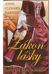 kniha Zákon lásky smělá hra Anny Boleynové, Alpress 2012