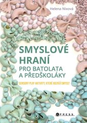 kniha Smyslové hraní pro batolata a předškoláky Sensory play aktivity, které rozvíjí smysly , CPress 2024