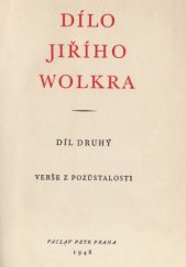 kniha Dílo Jiřího Wolkra. Díl druhý, - Verše z pozůstalosti, Václav Petr 1948