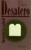 kniha Desatero směrovky ke svobodě : nástin etiky pod zorným úhlem Des[a]tera, Kalich 1994