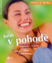 kniha Jsem v pohodě vynikající prostředky pro dobrou náladu : tipy pro zdraví a "psychotriky", Cesty 2001