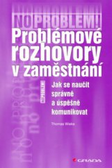 kniha Problémové rozhovory v zaměstnání jak se naučit správně a úspěšně komunikovat, Grada 2006