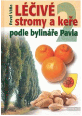 kniha Léčivé stromy a keře podle bylináře Pavla 2. - M-Z, Eminent 2006