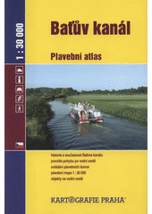 kniha Baťův kanál plavební atlas : [1 : 30 000], Kartografie 2008