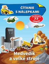 kniha Čítanie s nálepkami Medvedík a veľké stroje, Slovart 2020