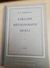 kniha Základy metalografie oceli Určeno pro metalografickou praxi ... konstruktéry a posluchače vys. a prům. škol, SNTL 1953