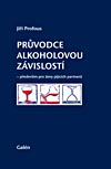 kniha Průvodce alkoholovou závislostí - především pro ženy pijících partnerů, Galén 2013