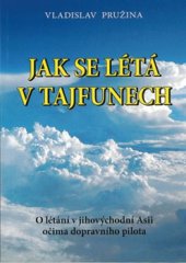 kniha Jak se létá v tajfunech O létání v jihovýchodní Asii očima dopravního pilota, Grada 2015