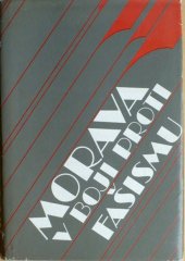 kniha Morava v boji proti fašismu. 1., Moravské museum 1987