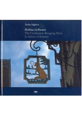 kniha Hrdina civilizátor = The civilisation bringing hero = Le héros civilisateur, KANT 2006