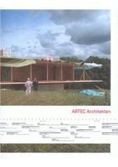 kniha ARTEC Architekten [catalogue for the internet project of www.gaaleriie.net, the internet gallery of contemporary architecture, opening 5.12.2006, Alena Hanzlová 2006