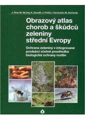 kniha Obrazový atlas chorob a škůdců zeleniny střední Evropy ochrana zeleniny v integrované produkci včetně prostředků biologické ochrany rostlin, Biocont Laboratory ve spolupráci se Semo Smržice 2005