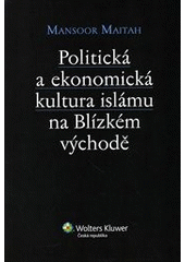 kniha Politická a ekonomická kultura islámu na Blízkém východě, Wolters Kluwer 2010