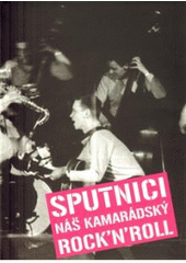kniha Sputnici náš kamarádský rock'n'roll, Jiří Klíma 2009