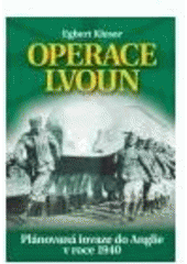 kniha "Operace Lvoun" plánovaná invaze do Anglie v roce 1940, Naše vojsko 2007