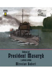 kniha Hlídková loď President Masaryk v pohledu techniky, Mare-Czech 2004