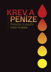 kniha Krev a peníze pravda o kauze Diag Human, T. Cikrt 2014