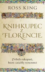 kniha Knihkupec z Florencie Příběh rukopisů, které zažehly renesanci , Slovart 2021
