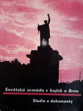 kniha Sovětská armáda v bojích o Brno Vzpomínkový sborník studií a dokumentů, Kraj. výbor SČSP 1960