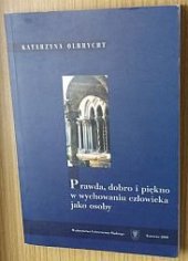 kniha Prawda, dobro i piękno w wychowaniu człowieka jako osoby, Wydawnictwo Uniwersytetu Śląskiego 2000