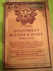 kniha Ochotnický režisér a herec Divadelní představení : Příručka pro všechny režiséry a ochotníky ..., Alois Neubert 1946