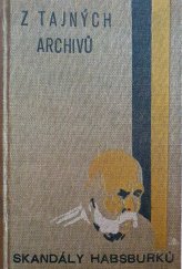kniha Z tajných archivů Skandály Habsburků - kokoty-vladaři-šlechta, Světová literatura 1930