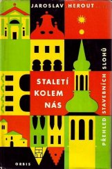 kniha Staletí kolem nás přehled stavebních slohů, Orbis 1961