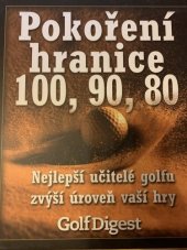 kniha Pokoření hranice 100, 90, 80 nejlepší učitelé golfu zvýší úroveň vaší hry, Atemi 2006