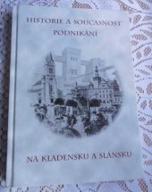 kniha Historie a současnost podnikání na Kladensku a Slánsku, Městské knihy 2005