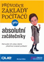 kniha Průvodce základy počítačů pro absolutní začátečníky, Softpress 2006