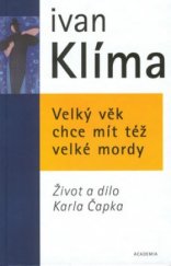 kniha Velký věk chce mít též velké mordy život a dílo Karla Čapka, Academia 2001